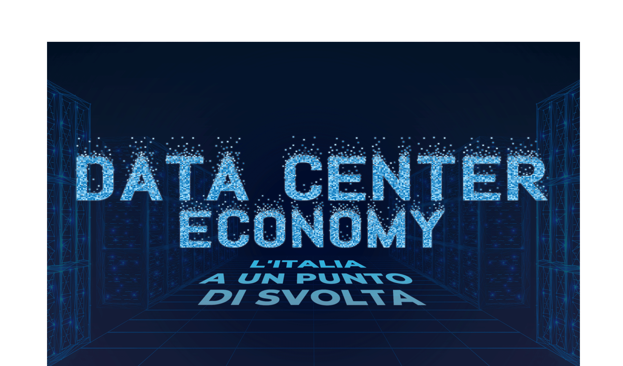 Data Center Economy: l’Italia a un punto di svolta